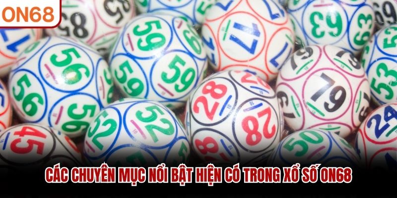 Các chuyên mục nổi bật hiện có trong Xổ Số ON68