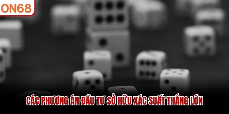 Các phương án đầu tư sở hữu xác suất thắng lớn