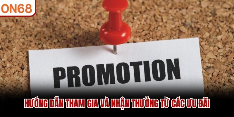 Hướng dẫn tham gia và nhận thưởng từ các ưu đãi 