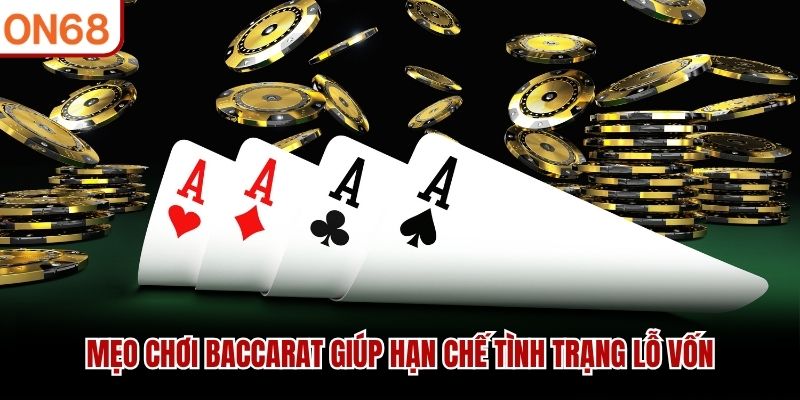 Mẹo chơi Baccarat giúp hạn chế tình trạng lỗ vốn