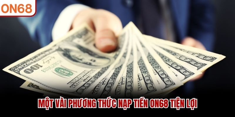 Một vài phương thức nạp tiền ON68 tiện lợi