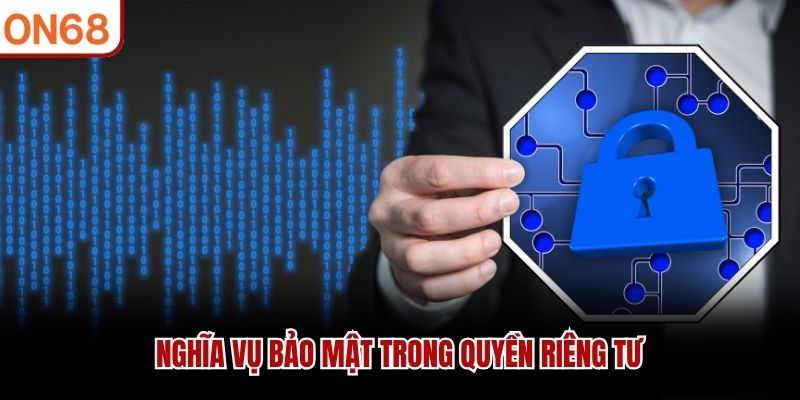 Nghĩa vụ bảo mật trong quyền riêng tư