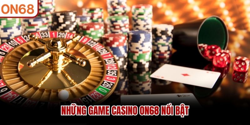 Những game casino ON68 nổi bật