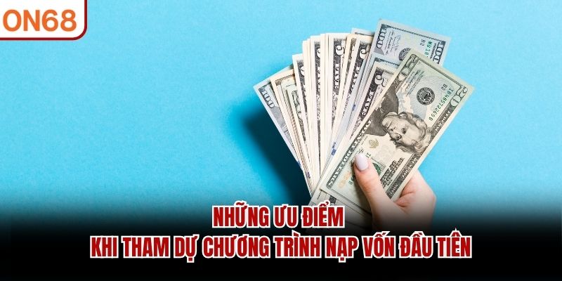 Những ưu điểm khi tham dự chương trình nạp vốn đầu tiên