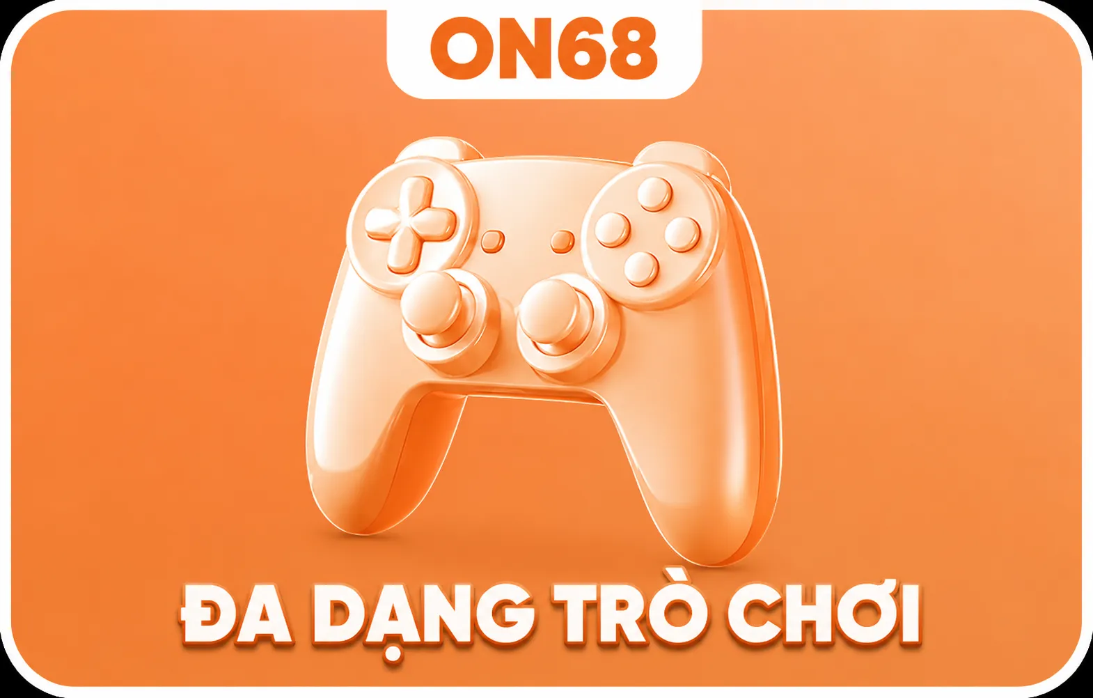 ON68 đa dạng trò chơi