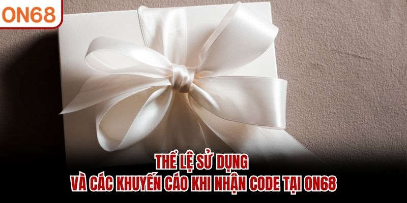 Thể lệ sử dụng và các khuyến cáo khi nhận code tại ON68