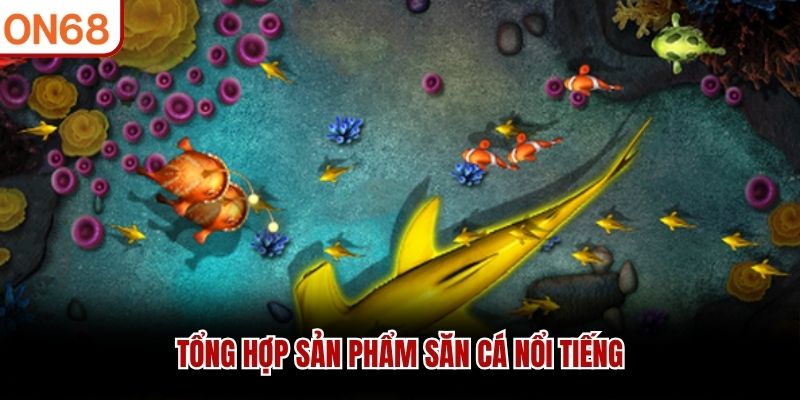 Tổng hợp sản phẩm săn cá nổi tiếng