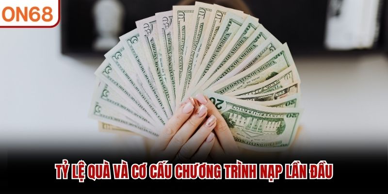 Tỷ lệ quà và cơ cấu chương trình nạp lần đầu